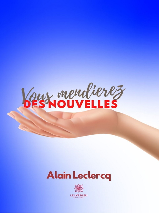 Title details for Vous mendierez des nouvelles by Alain Leclercq - Available